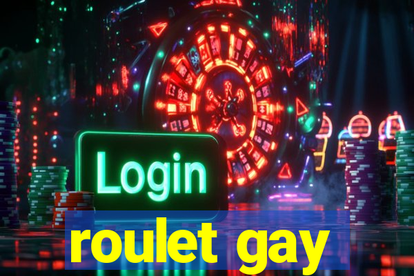 roulet gay